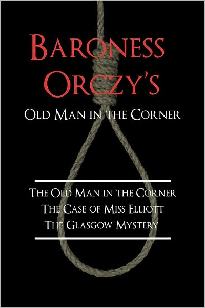 Baroness Orczy's Old Man in the Corner
