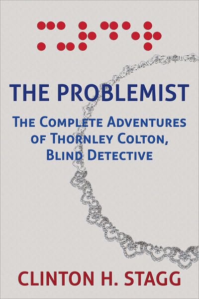 The Problemist: The Complete Adventures of Thornley Colton, Blind Detective