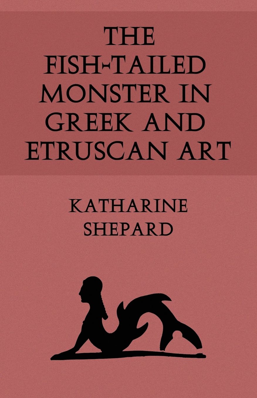 The Fish-Tailed Monster In Greek And Etruscan Art