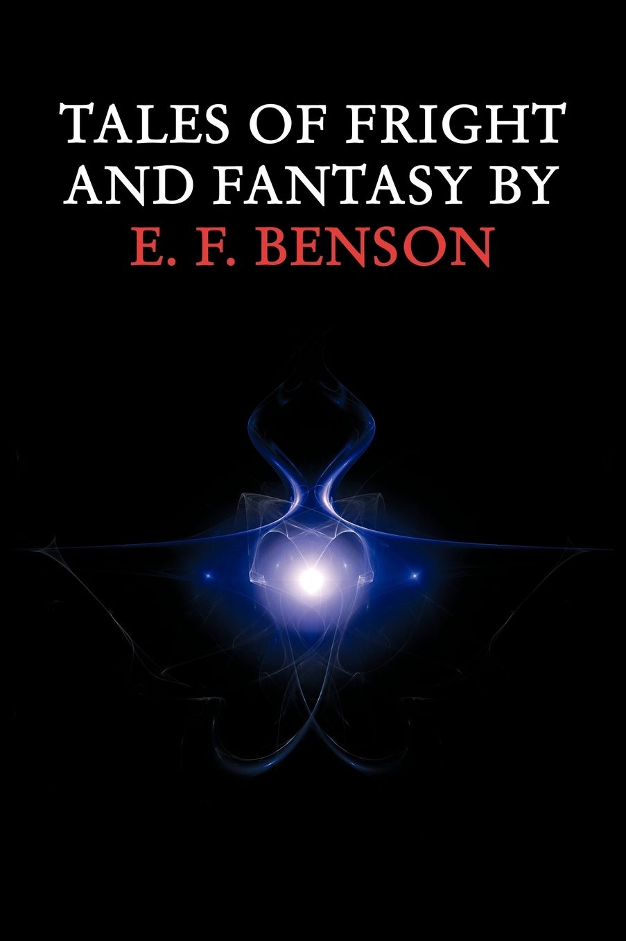 Tales Of Fright And Fantasy By E. F. Benson