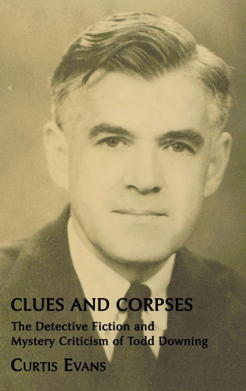 Clues and Corpses: The Detective Fiction and Mystery Criticism of Todd Downing