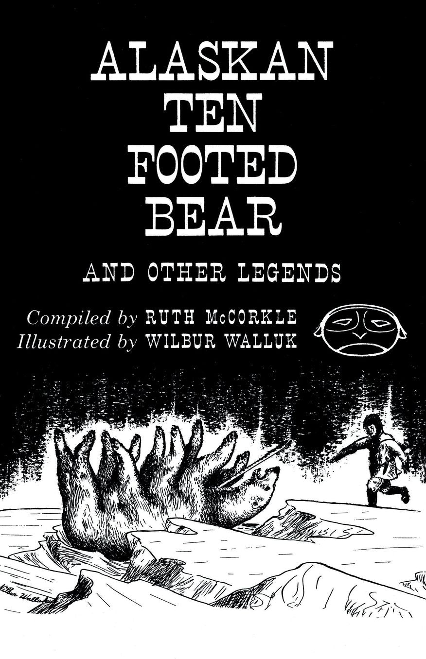 The Alaskan Ten-Footed Bear and Other Legends (reprint edition)