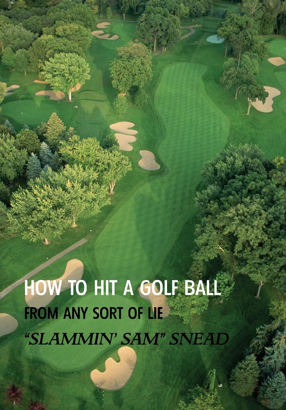 How to Hit a Golf Ball From Any Sort of Lie (reprint edition)