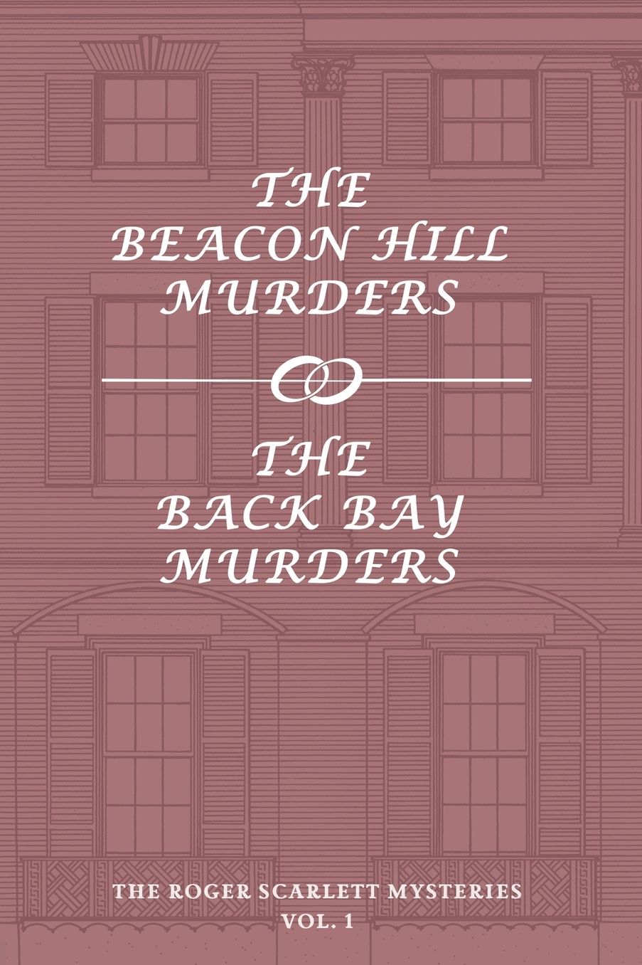The Roger Scarlett Mysteries, Vol. 1: The Beacon Hill Murders / The Back Bay Murders