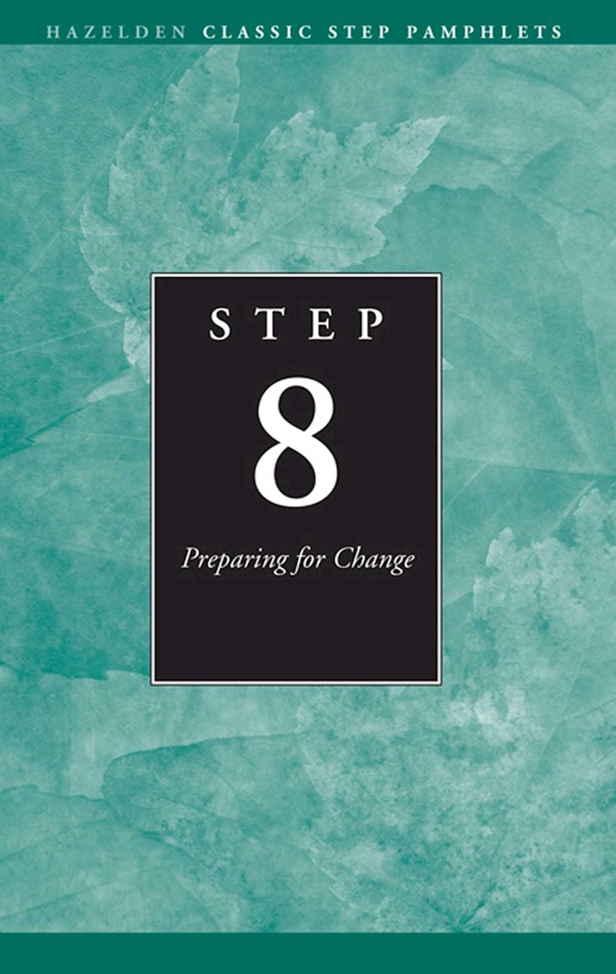 Step 8 AA Preparing for Change: Hazelden Classic Step Pamphlets