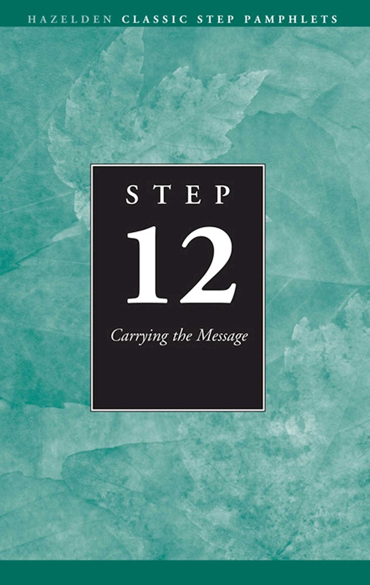 Step 12 AA Carrying the Message: Hazelden Classic Step Pamphlets