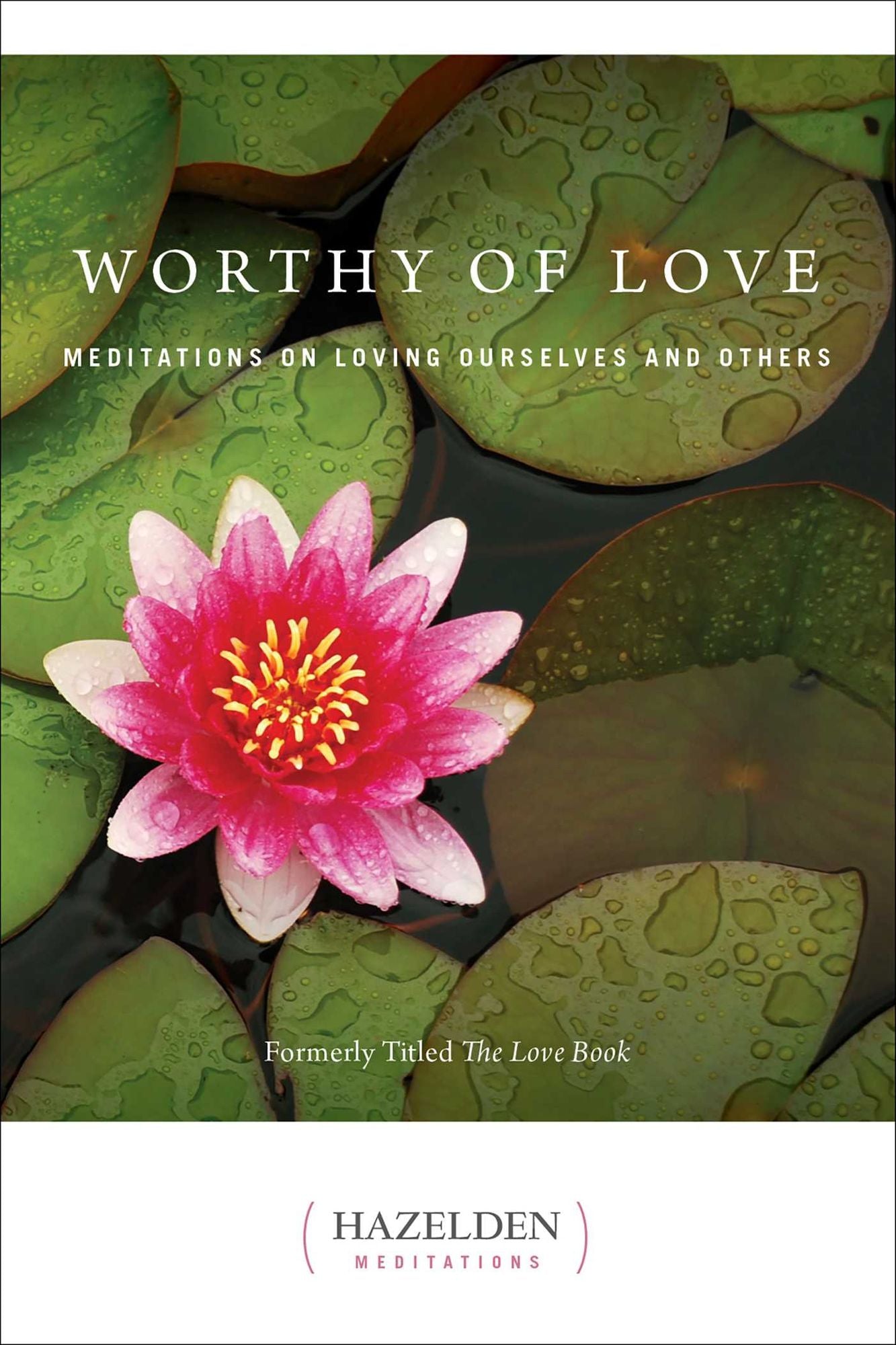 Worthy of Love: Meditations on Loving Ourselves and Others