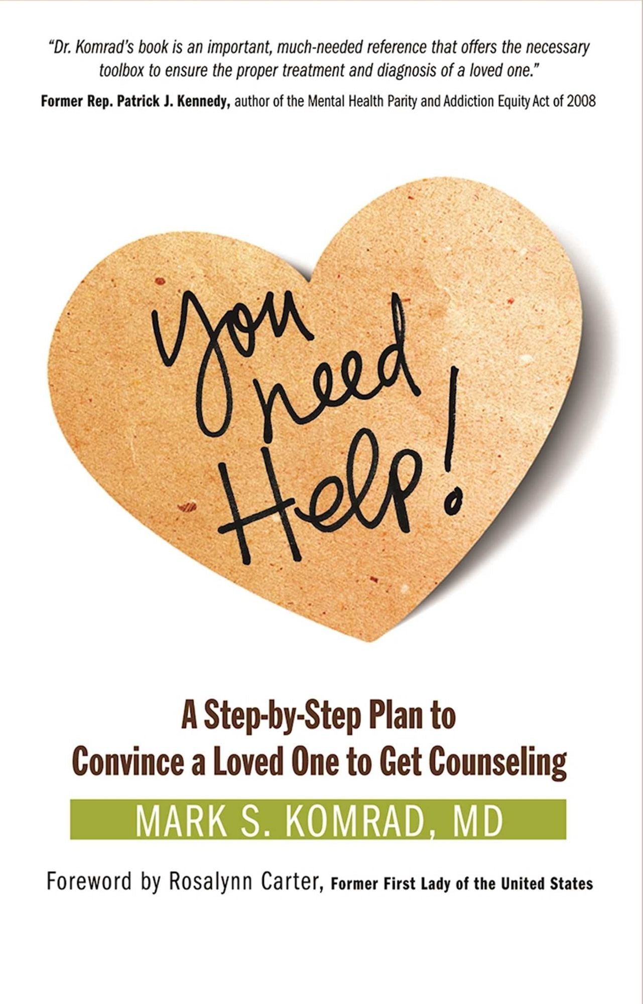 You Need Help!: A Step-by-Step Plan to Convince a Loved One to Get Counseling