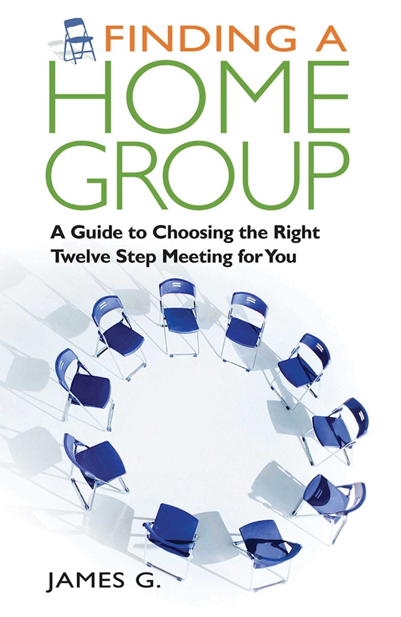 Finding a Home Group: A Guide to Choosing the Right Twelve Step Meeting for You