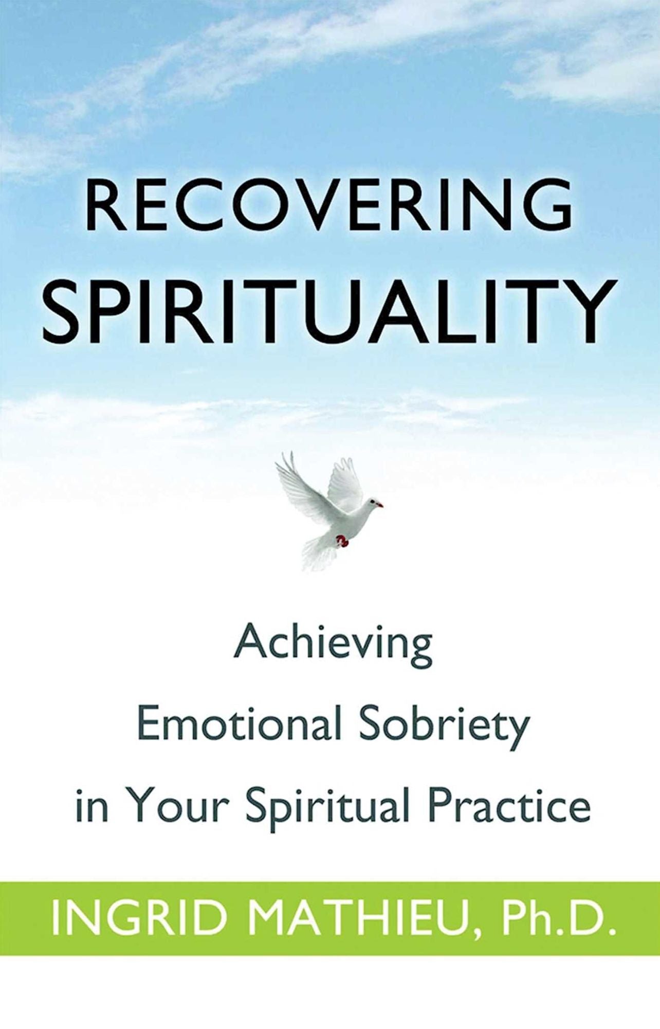Recovering Spirituality: Achieving Emotional Sobriety in Your Spiritual Practice