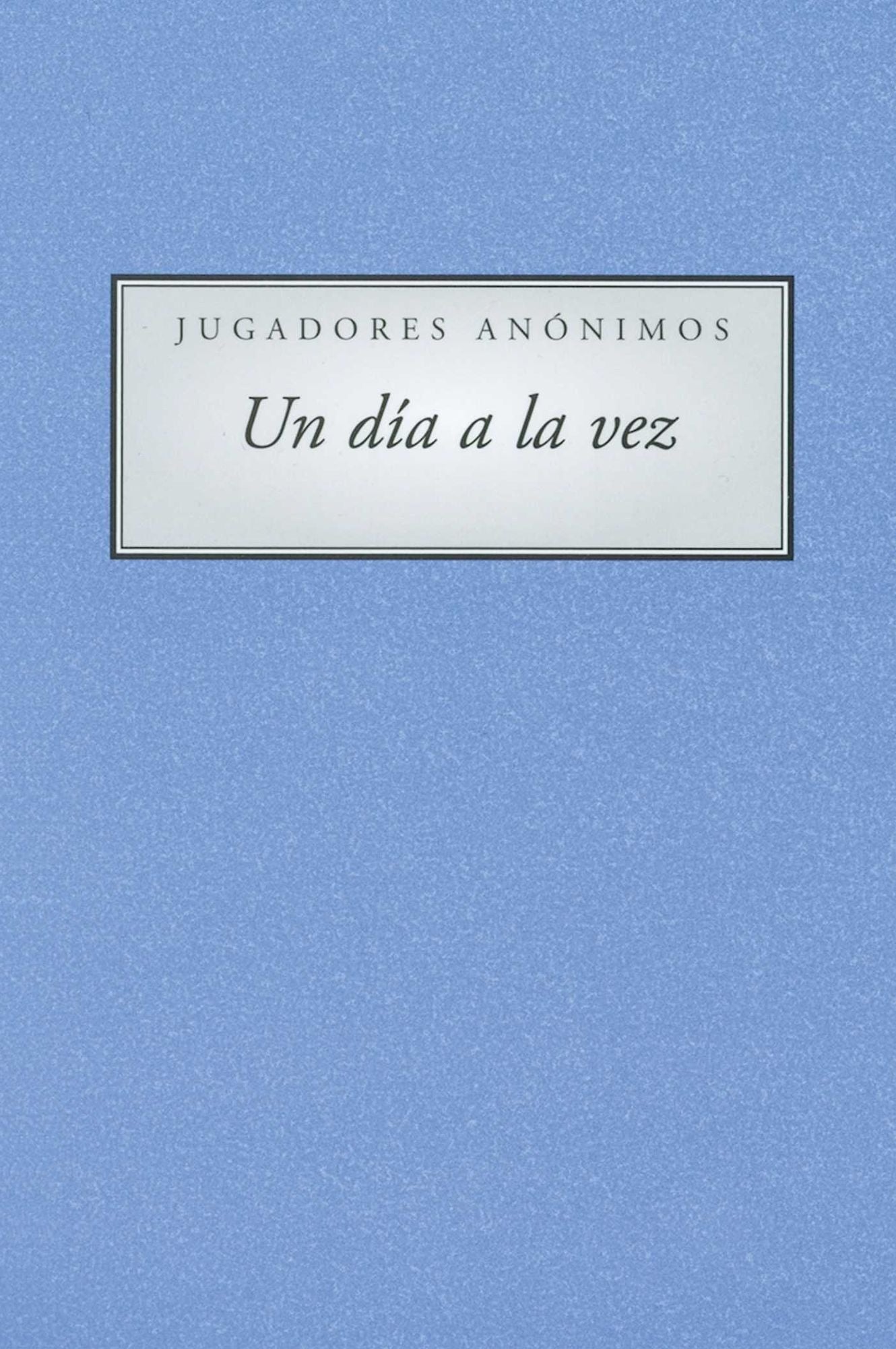 Jugadores Anonimous Un Dia a la vez (A Day At a Time Gamblers Anonymous)