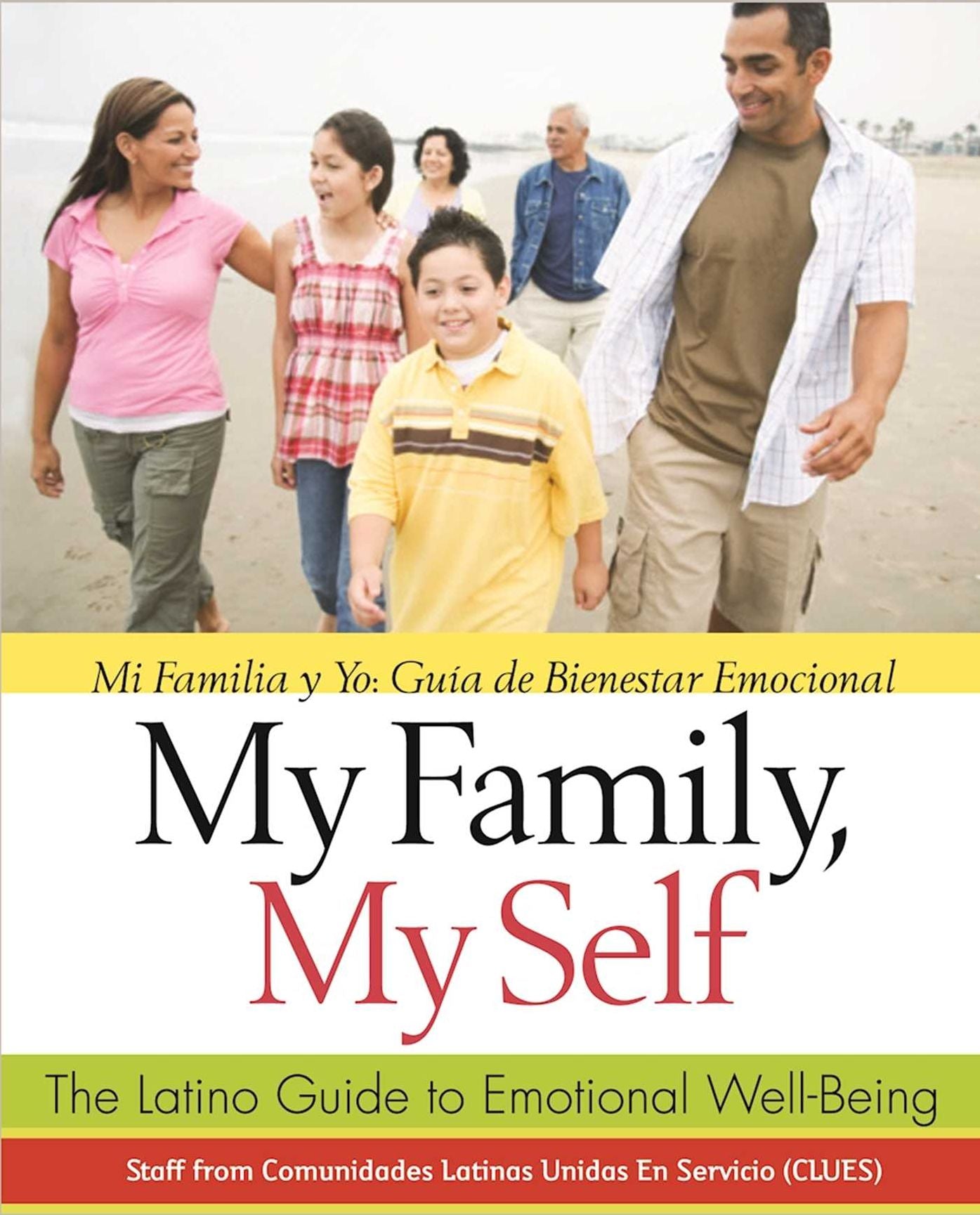 My Family, My Self: The Latino Guide to Emotional Well-Being, (Mi Familia y yo: Guia de Bienestar Emocional)