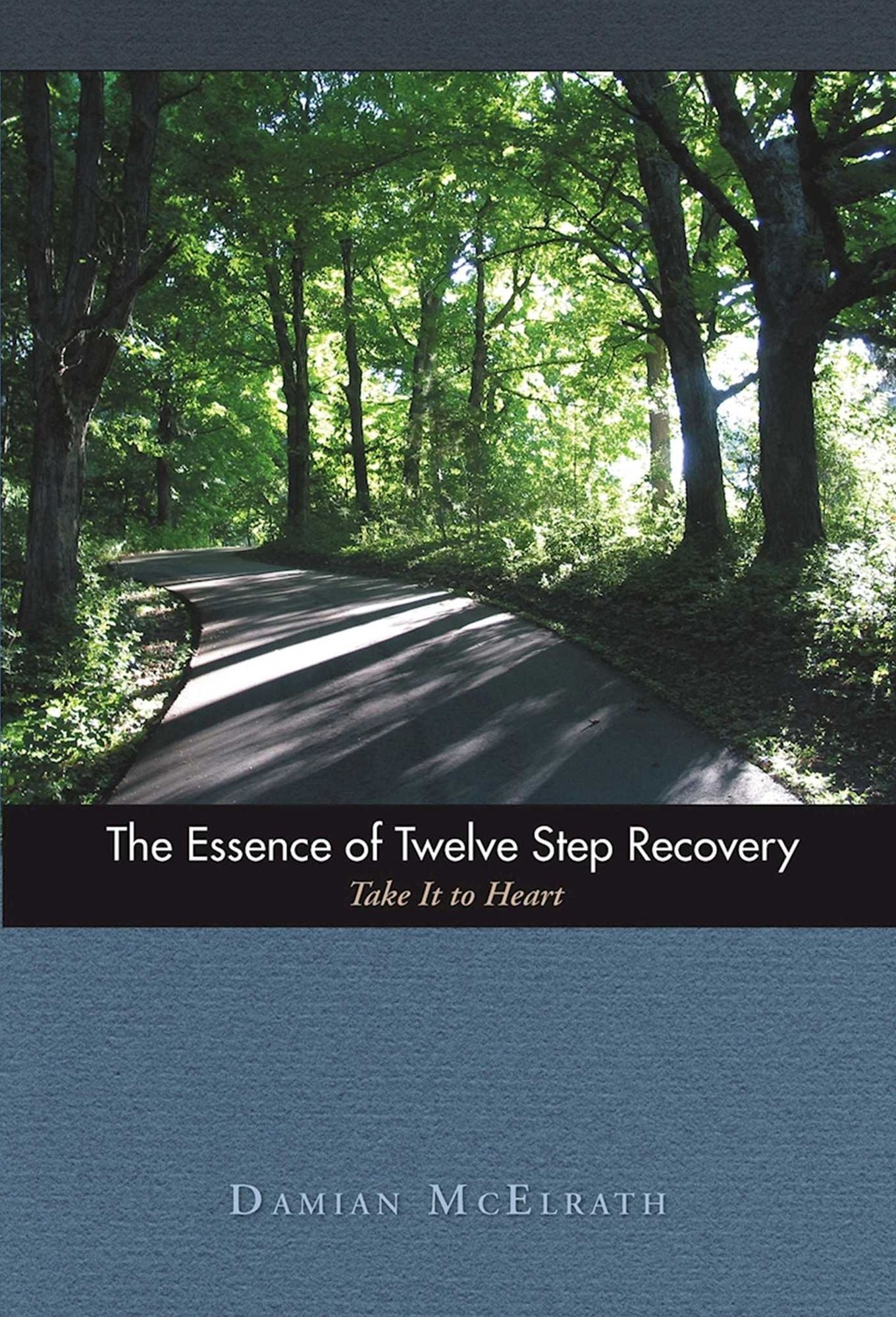The Essence of Twelve Step Recovery: Take It to Heart