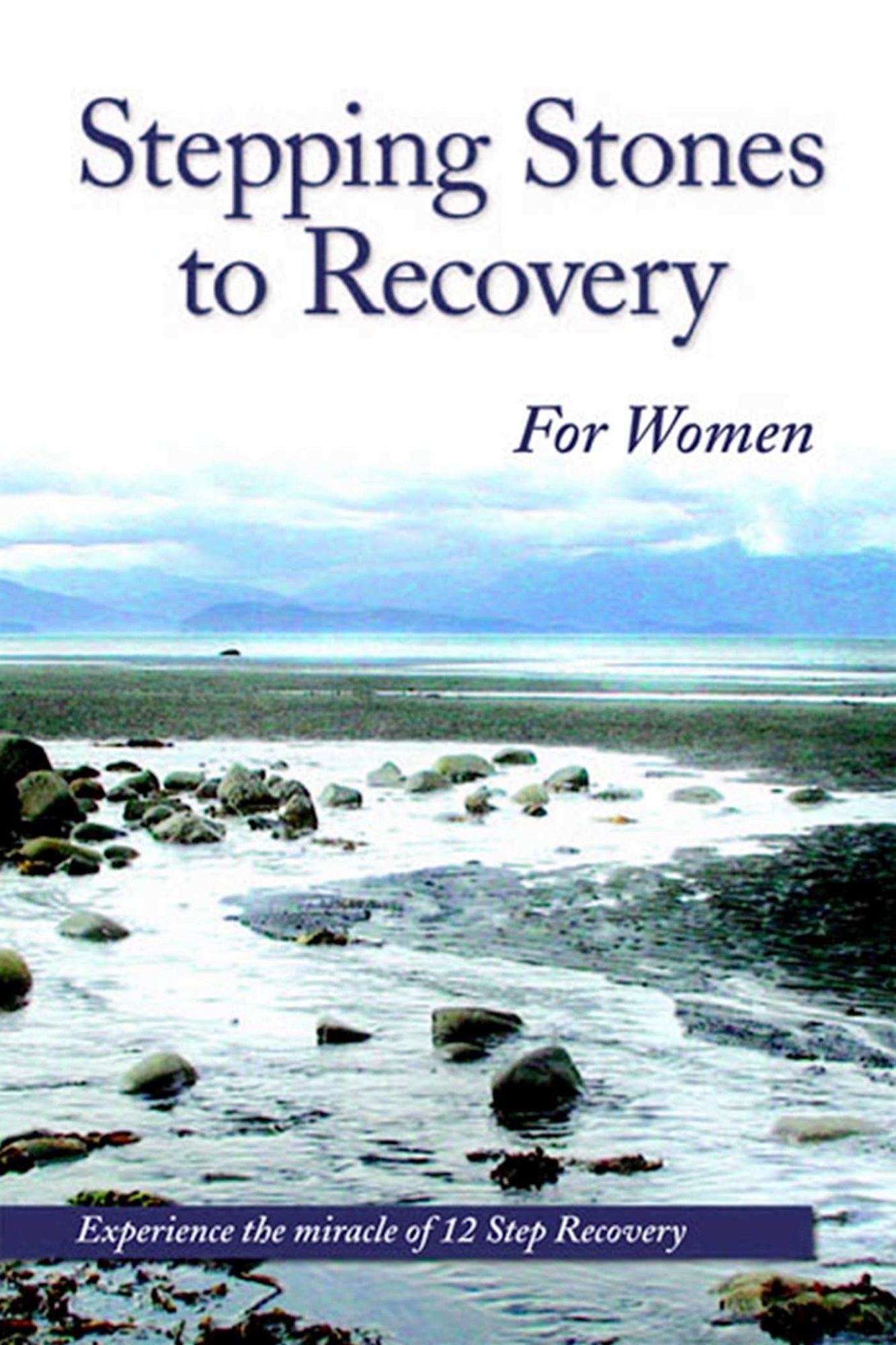 Stepping Stones To Recovery For Women: Experience The Miracle Of 12 Step Recovery