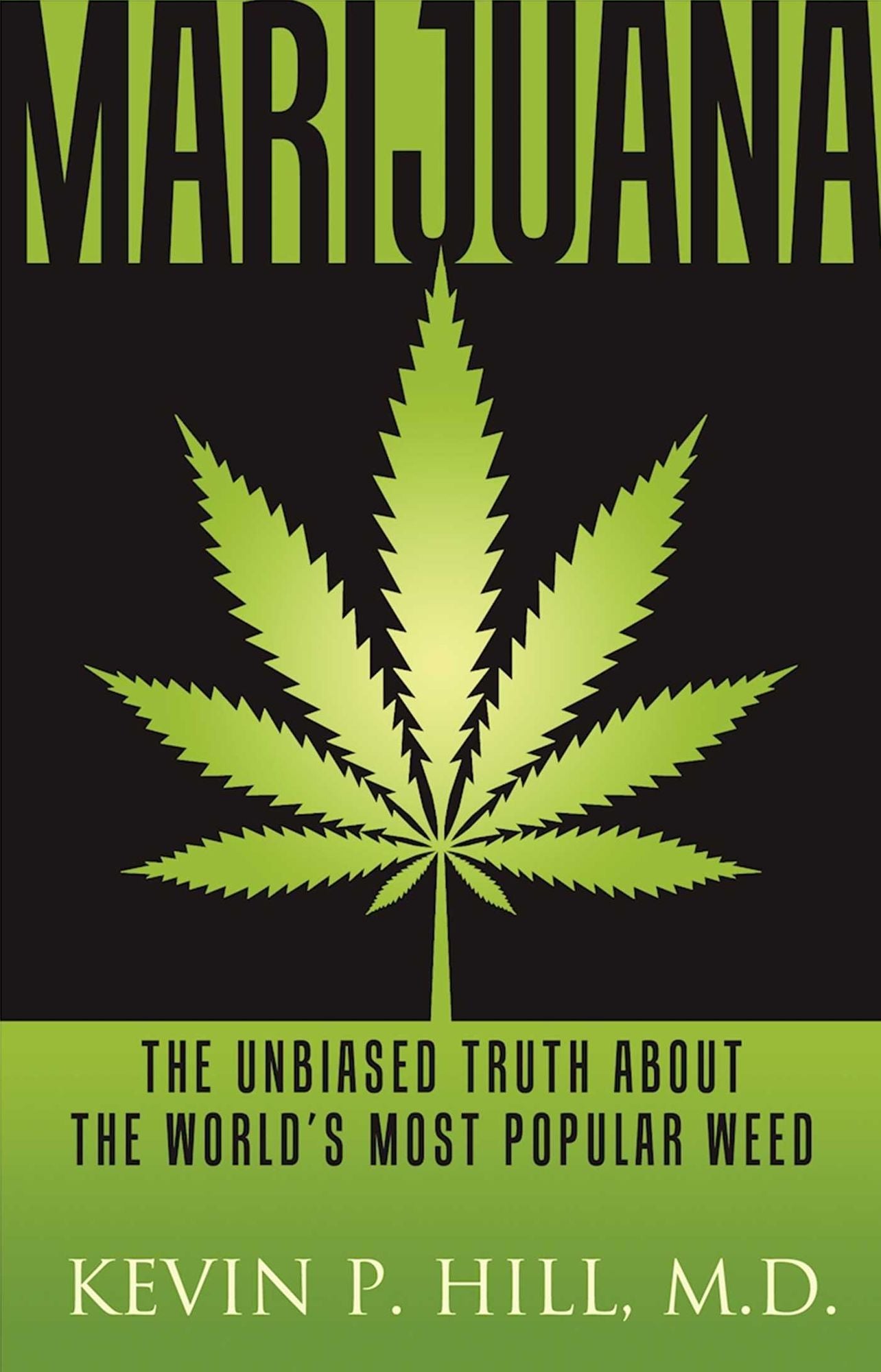 Marijuana: The Unbiased Truth about the World's Most Popular Weed