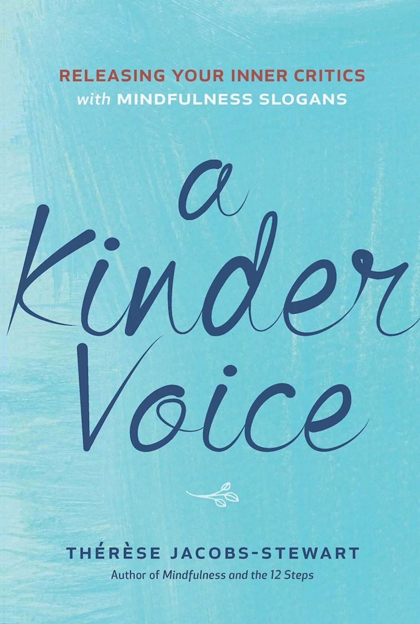 A Kinder Voice: Releasing Your Inner Critics with Mindfulness Slogans