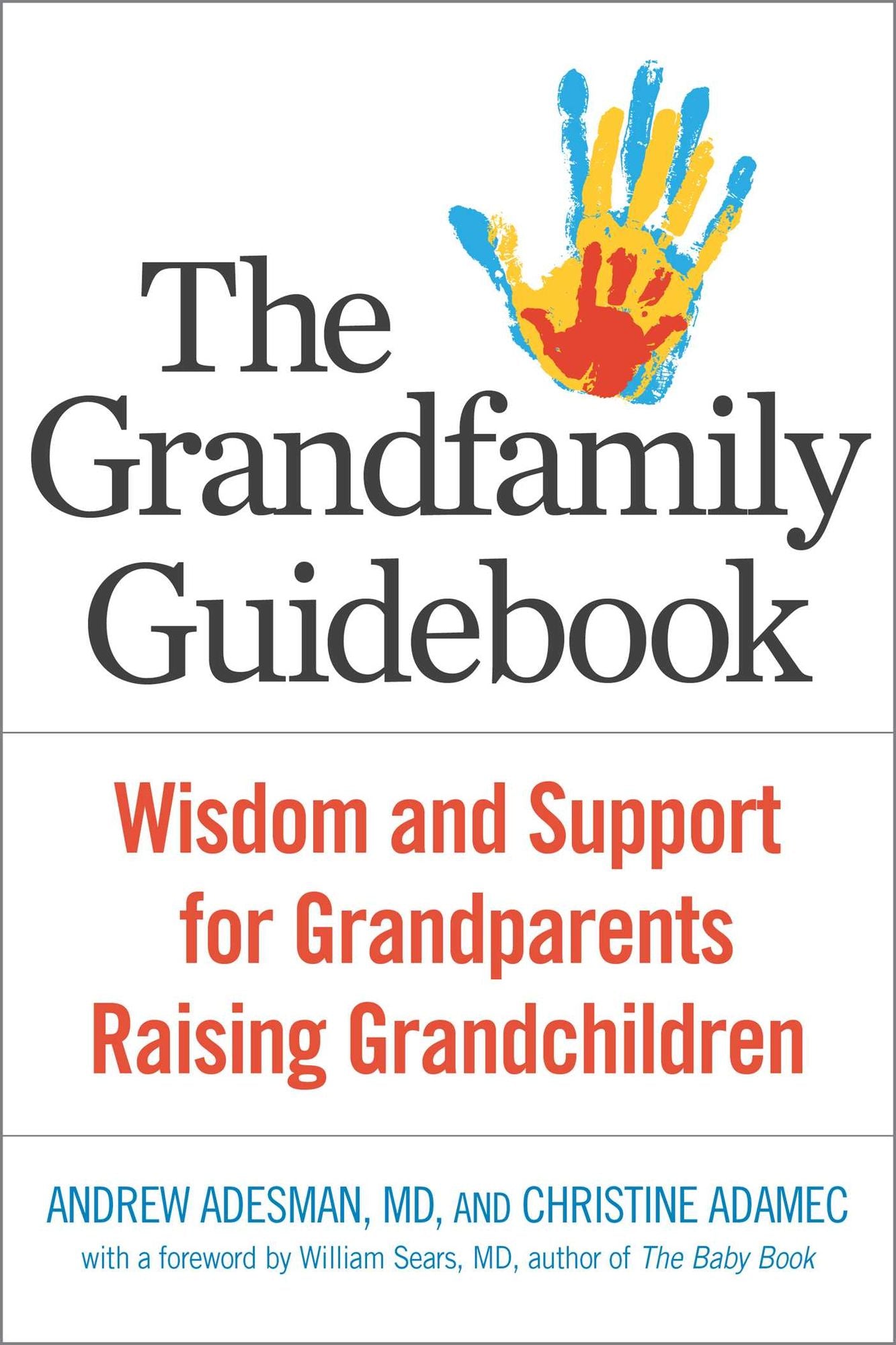 The Grandfamily Guidebook: Wisdom and Support for Grandparents Raising Grandchildren