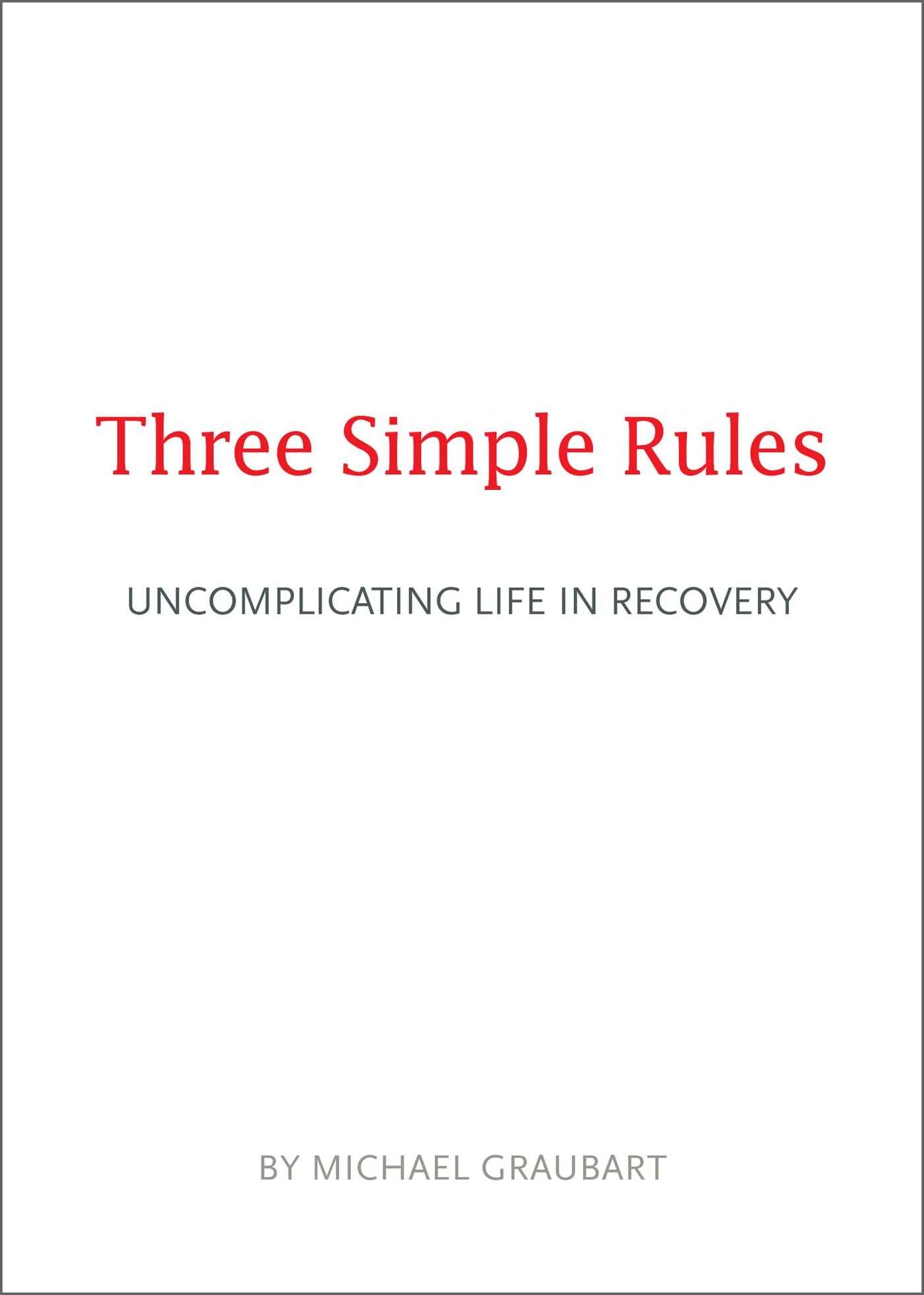 Three Simple Rules: Uncomplicating Life in Recovery