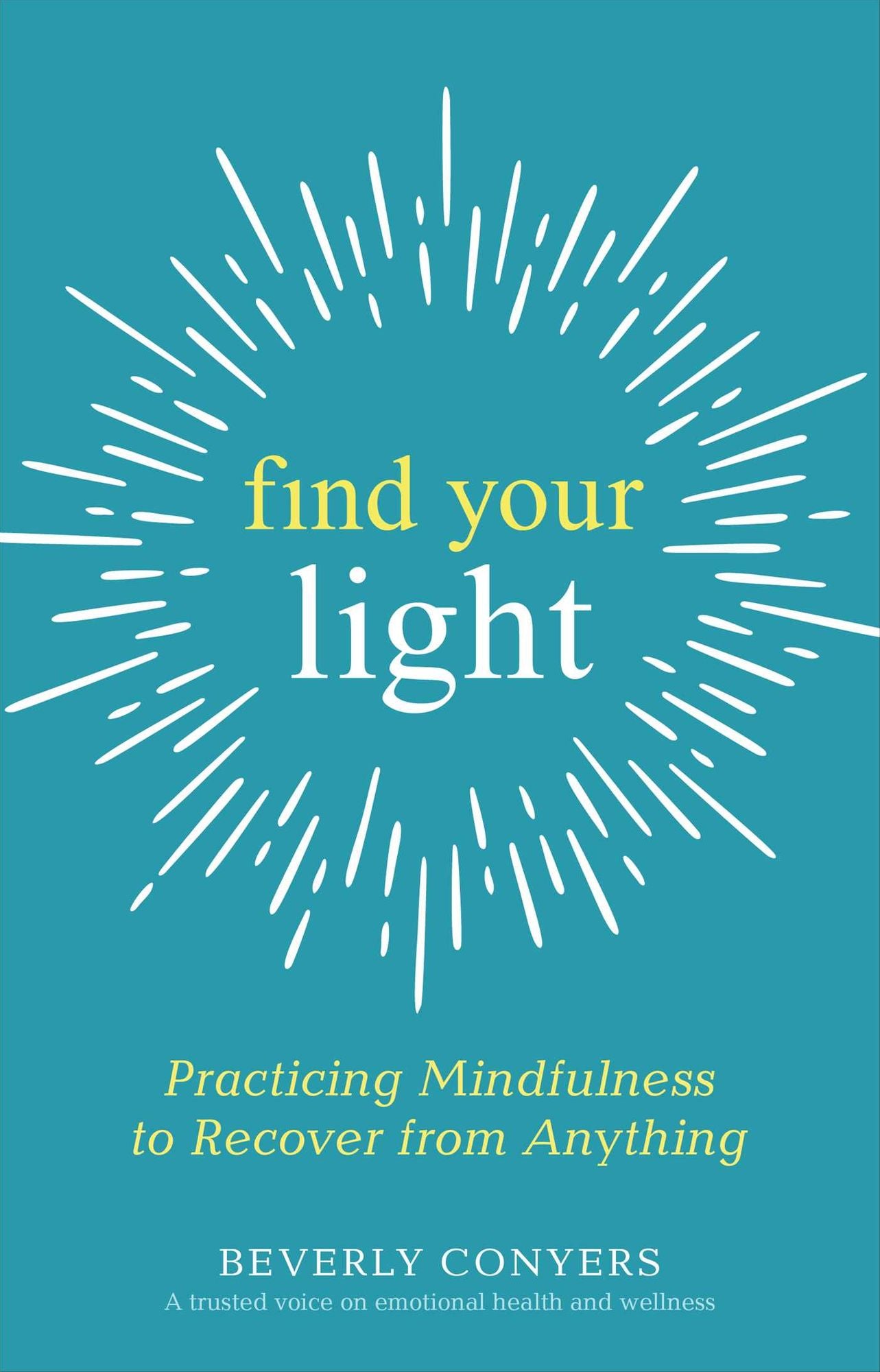Find Your Light : Practicing Mindfulness to Recover from Anything