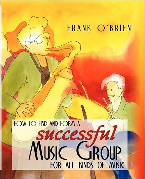 How To Find And Form A Successful Music Group For All Kinds Of Music