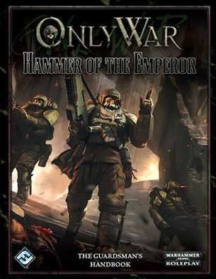 Only War: Hammer of the Emperor : The Guardsman's Handbook