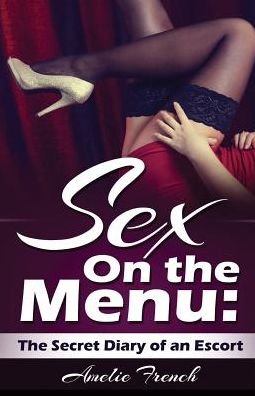 Sex on the Menu: Secret Diary of an Escort
