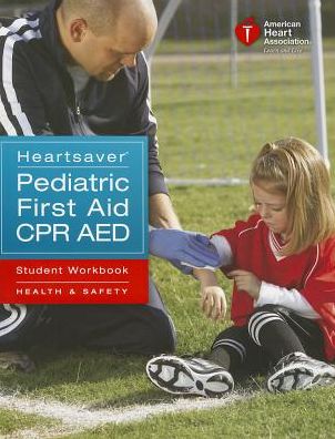 Heartsaver Pediatric First Aid CPR AED Student Workbook