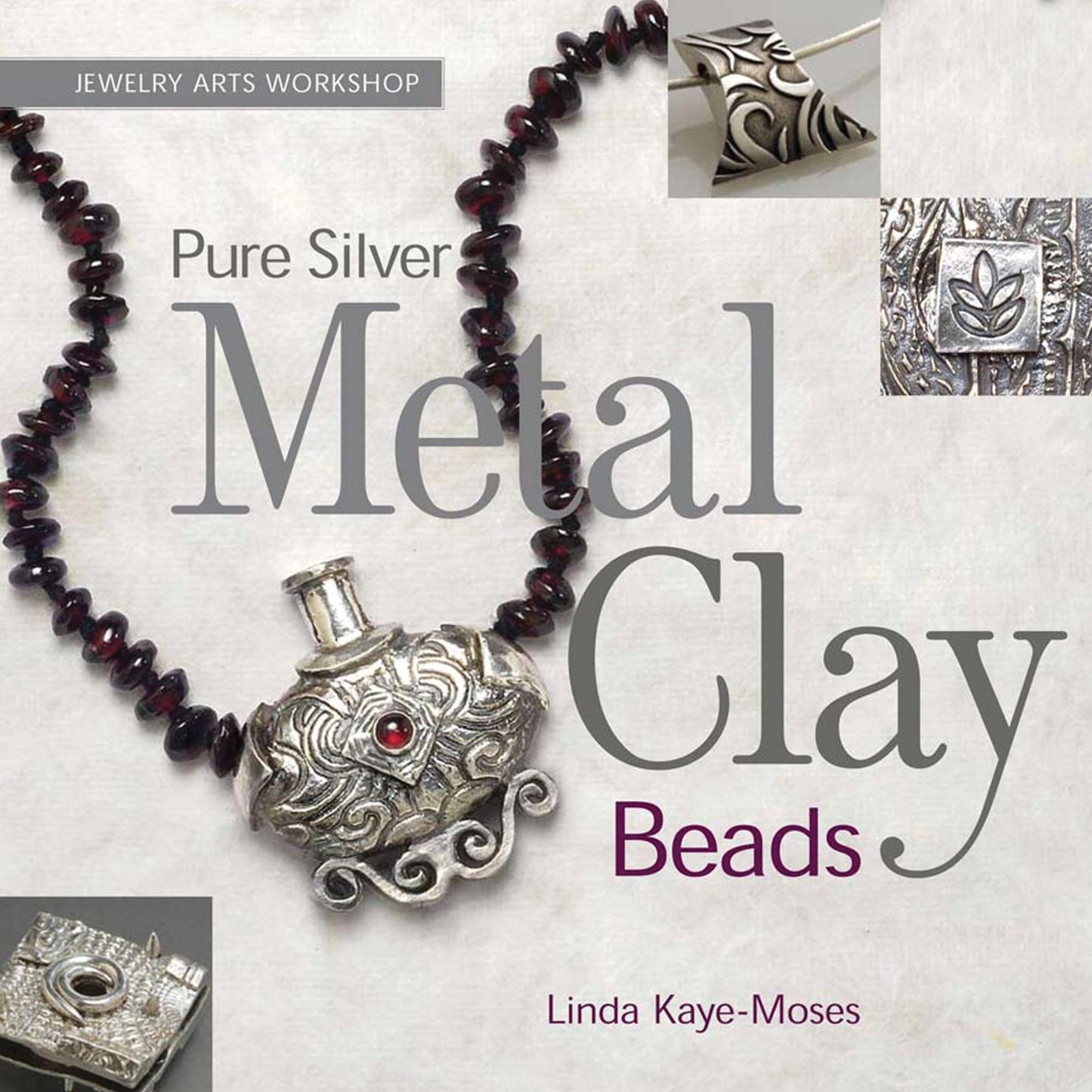 Jewelry Arts Workshop: Pure Silver Metal Clay Beads (Jewelry Arts Workshop Series)