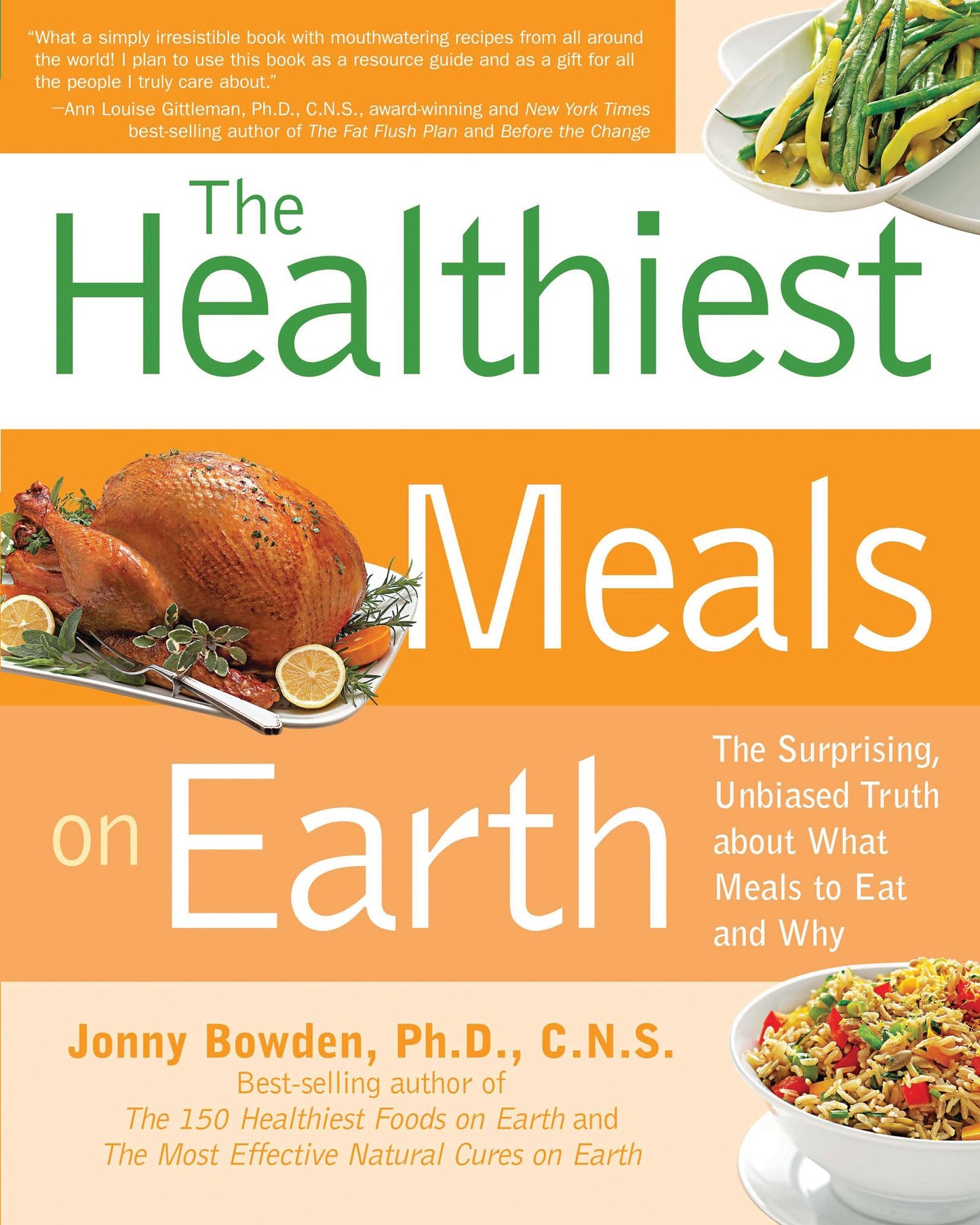 Healthiest Meals on Earth: The Surprising, Unbiased Truth about What Meals to Eat and Why