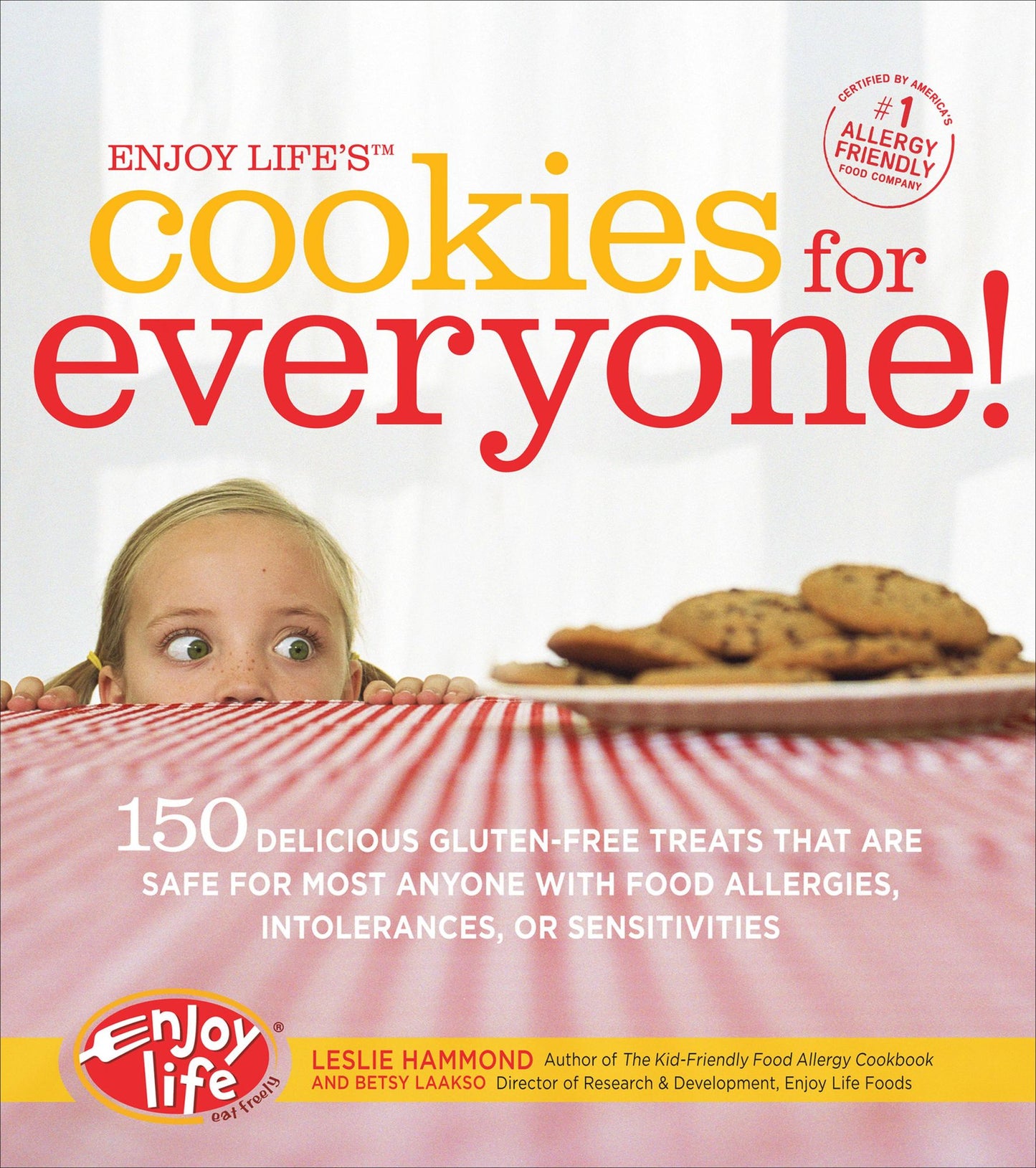 Enjoy Life's Cookies for Everyone!: 150 Delicious Gluten-Free Treats that are Safe for Most Anyone with Food Allergies, Intolerances, an