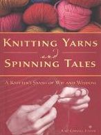Knitting Yarns and Spinning Tales: A Knitter's Stash of Wit and Wisdom