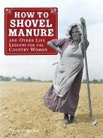 How to Shovel Manure and Other Life Lessons for the Country Woman