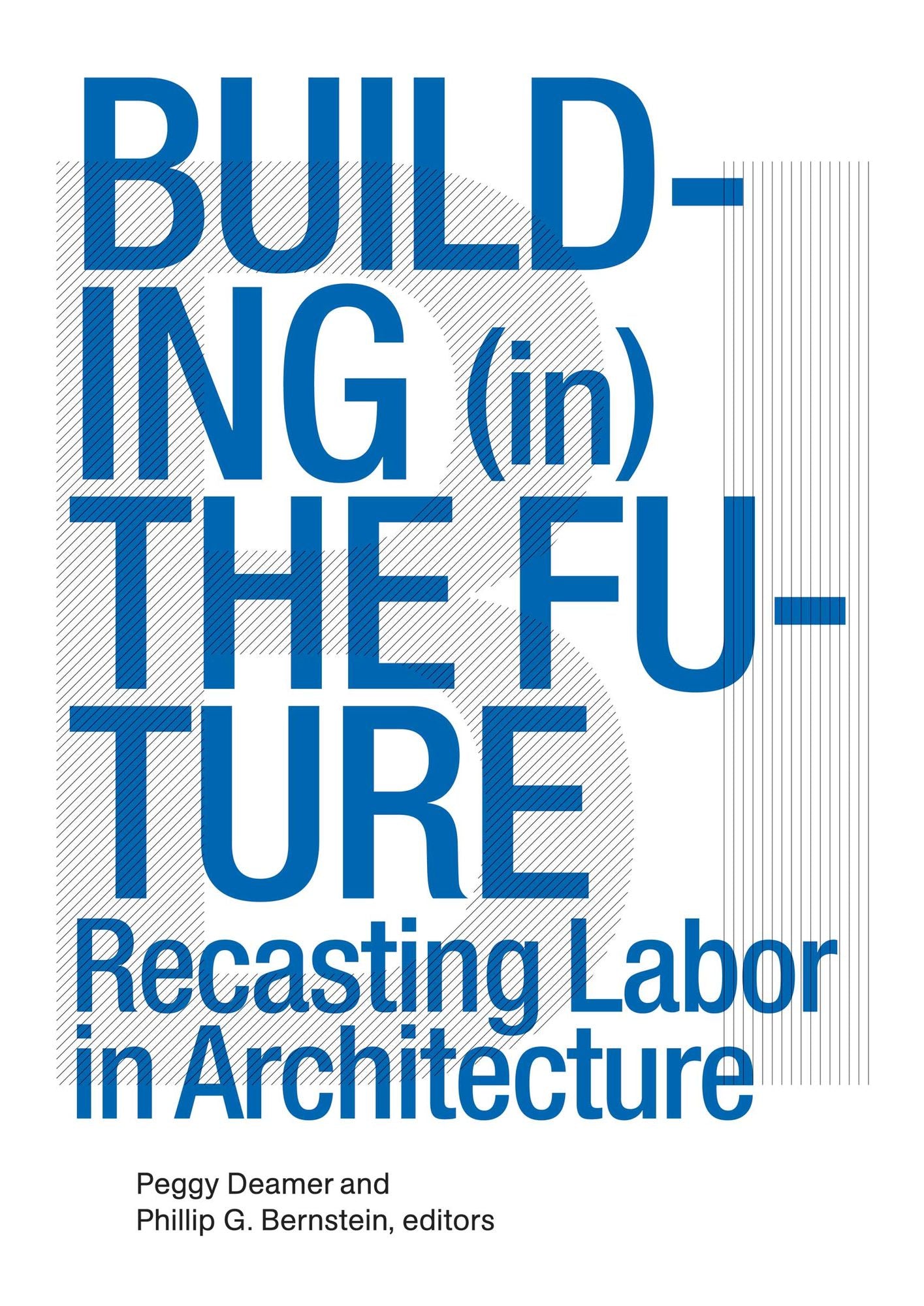 Building (in) the Future: Recasting Labor in Architecture