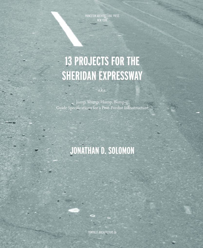 Pamphlet Architecture 26: Thirteen Projects for the Sheridan Expressway
