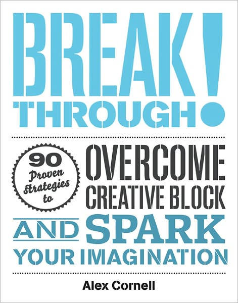 Breakthrough!: Proven Strategies to Overcome Creative Block and Spark Your Imagination