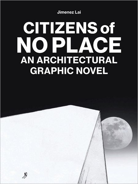 Citizens of No Place: An Architectural Graphic Novel