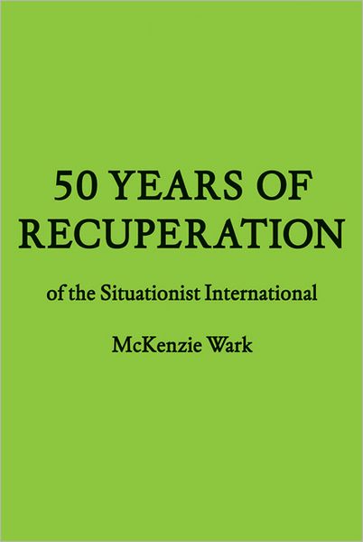 50 Years of Recuperation of the Situationist International