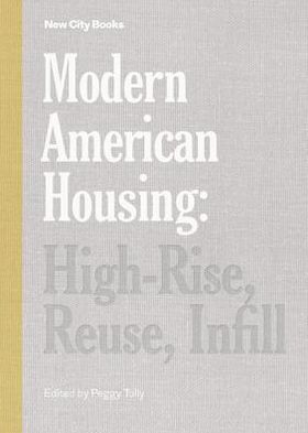 Modern American Housing: High-Rise, Reuse, Infill