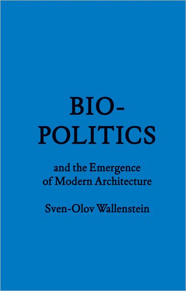 Biopolitics and the Emergence of Modern Architecture
