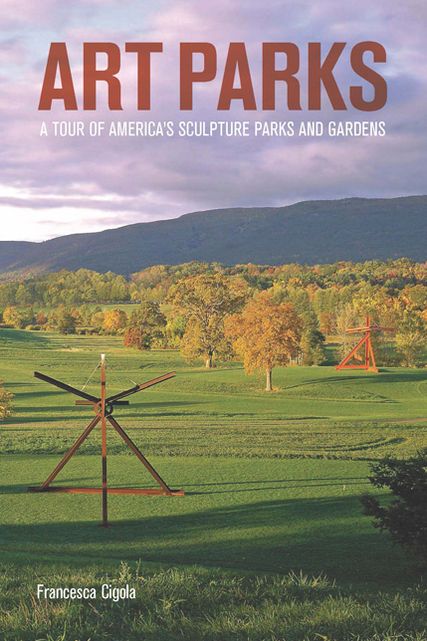 Art Parks: A Tour of America's Sculpture Parks and Gardens