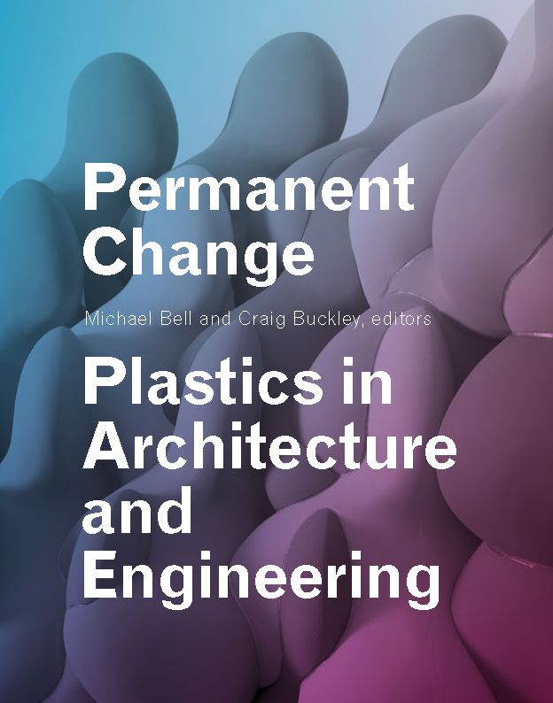 Permanent Change: Plastics in Architecture and Engineering