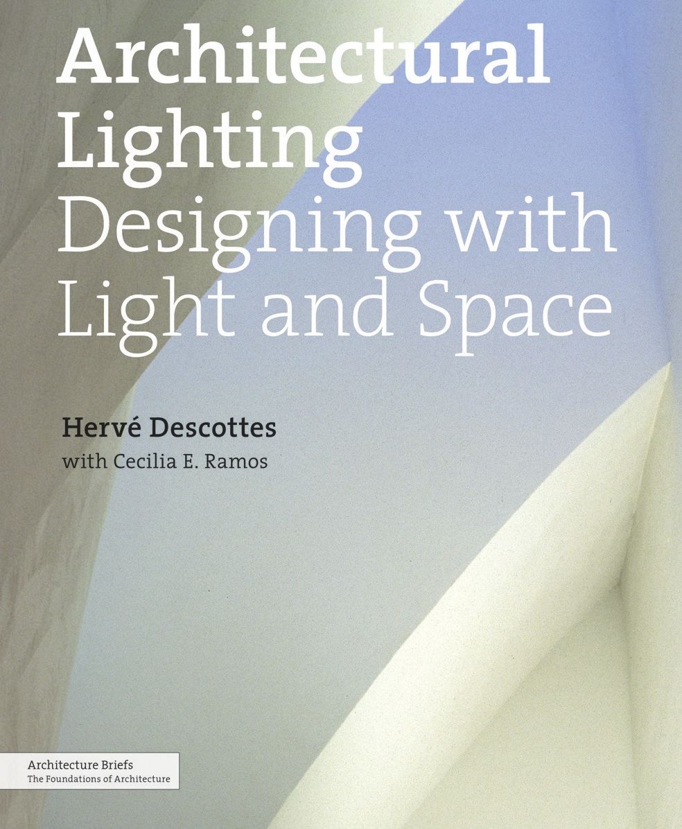 Architectural Lighting: Designing With Light And Space