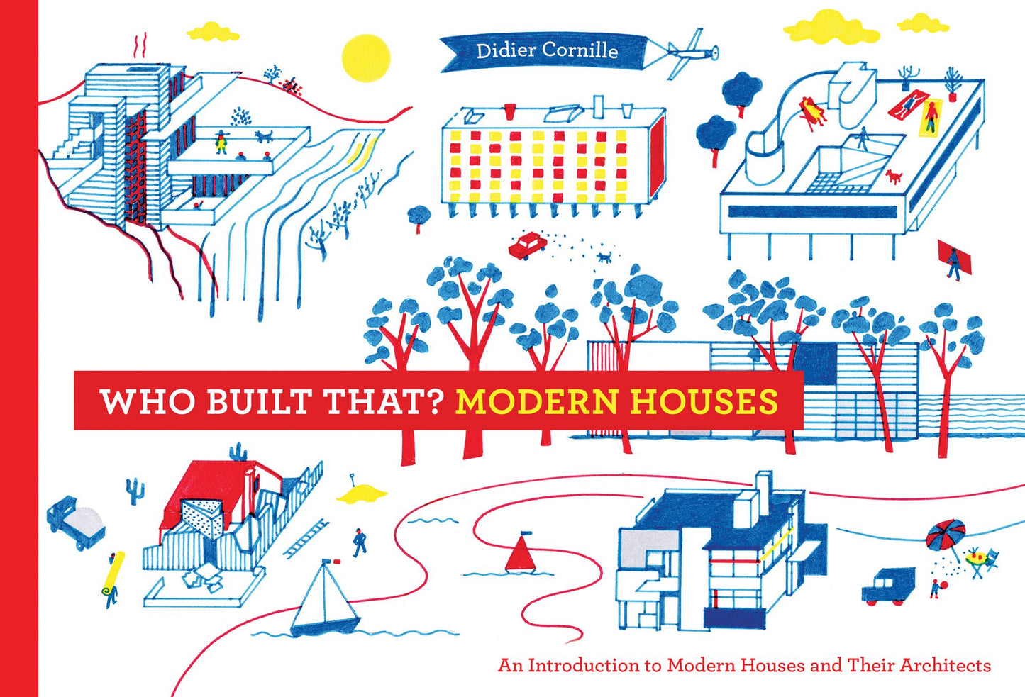 Who Built That? Modern Houses: An Introduction to Modern Houses and Their Architects