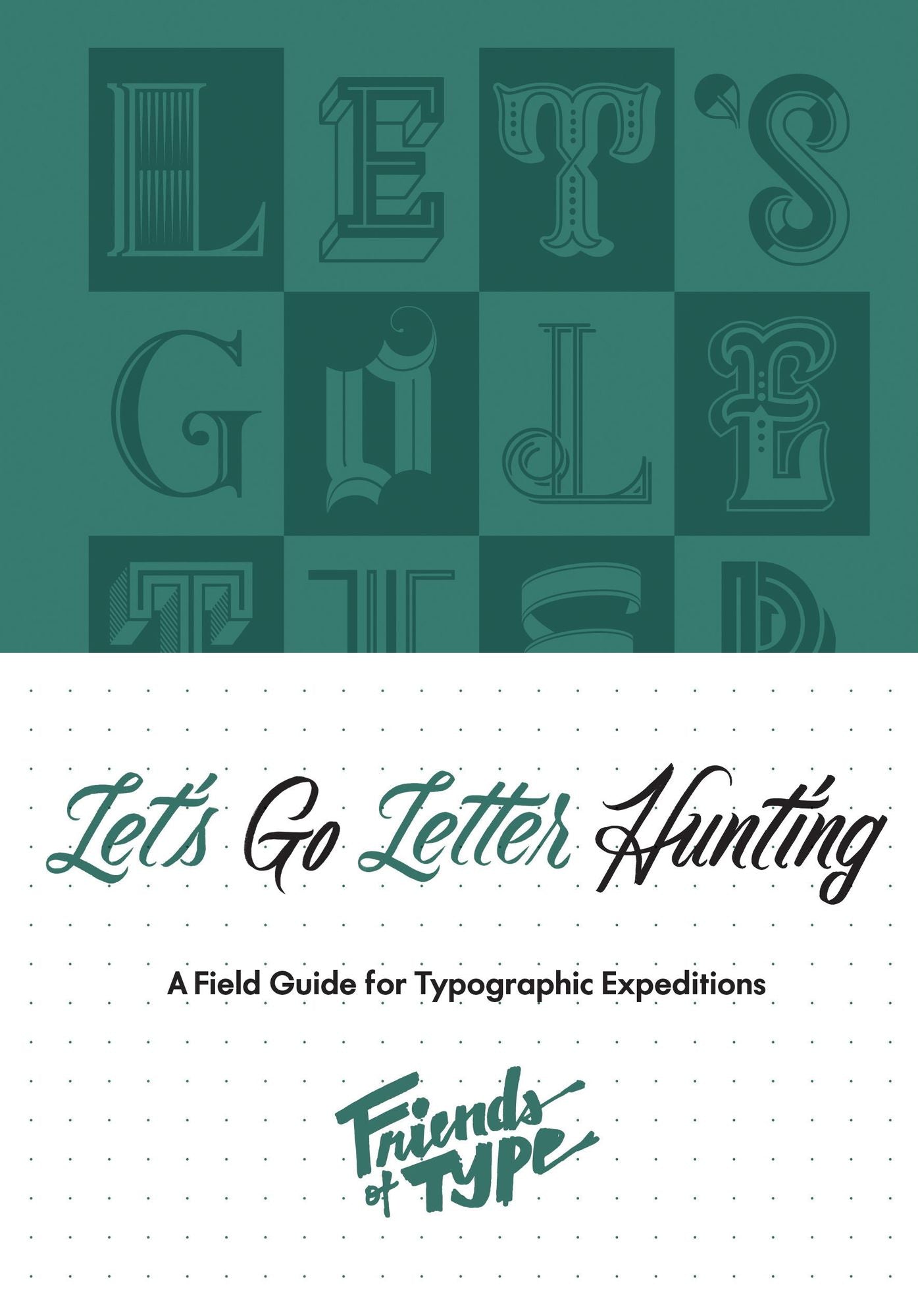 Let's Go Letter Hunting: A Field Guide for Typographic Expeditions