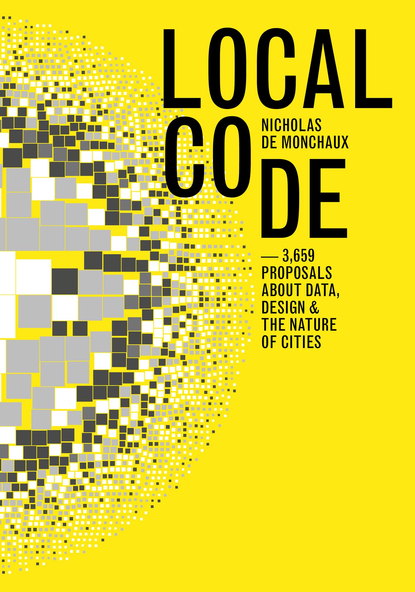 Local Code: 3659 Proposals about Data, Design, and the Nature of Cities