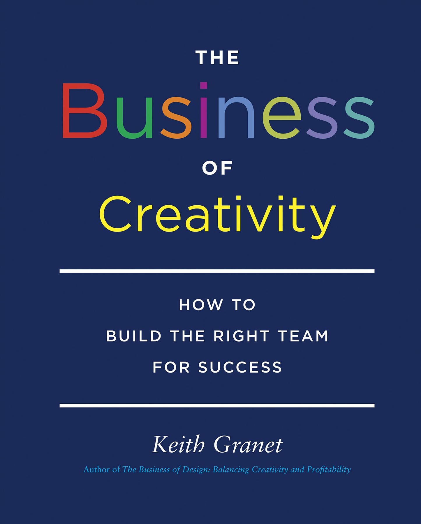 The Business of Creativity: How to Build the Right Team for Success