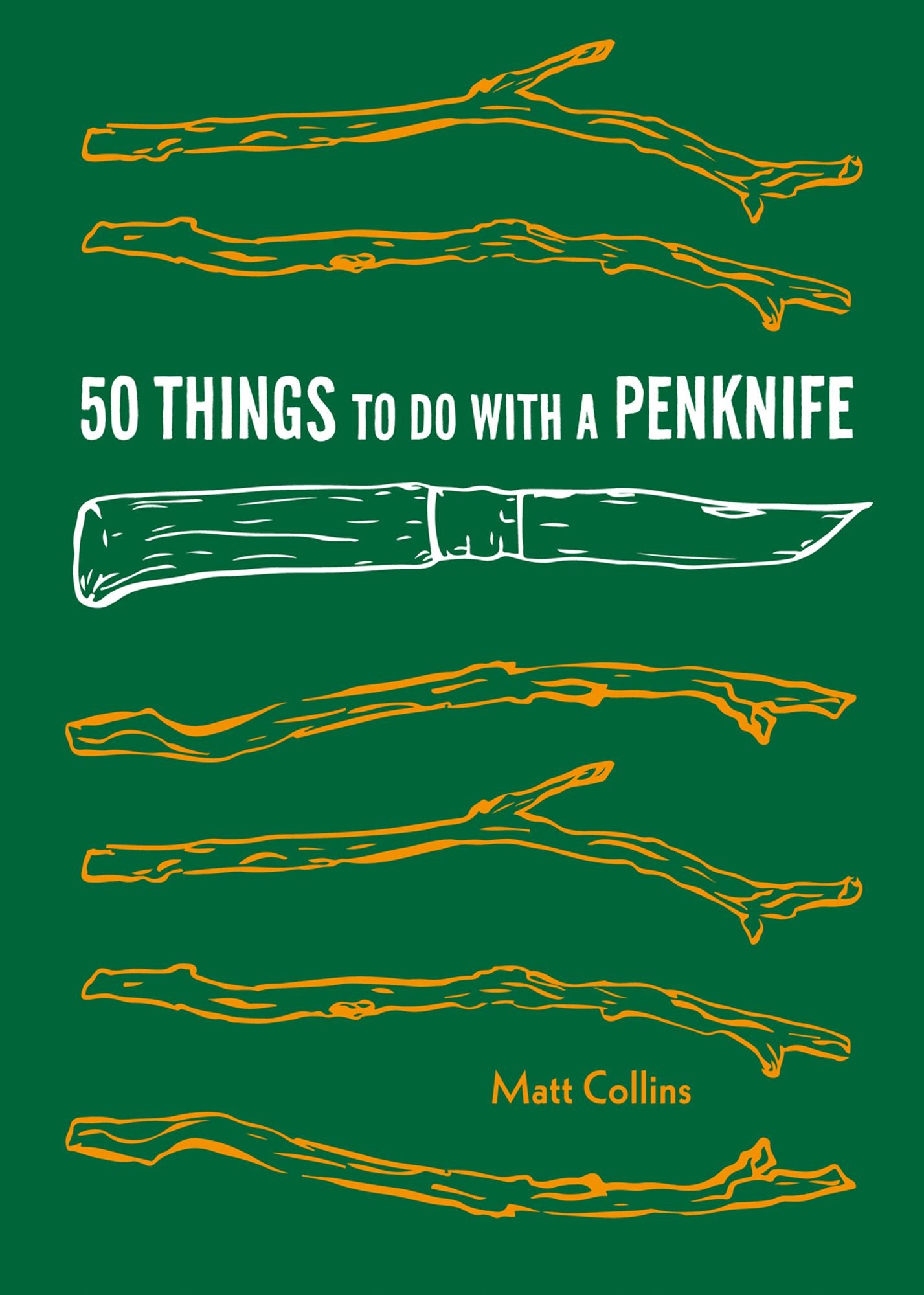 50 Things to Do with a Penknife: Cool Craftsmanship and Savvy Survival-Skill Projects (Carving Book, Gift for Nature Lovers, Hikers, Dads, and Sons)