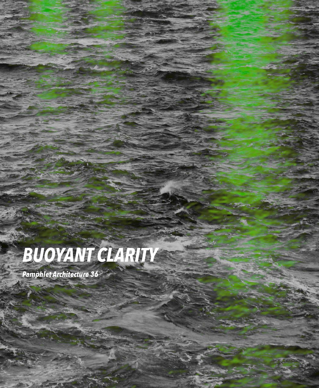 Pamphlet Architecture 36: Buoyant Clarity