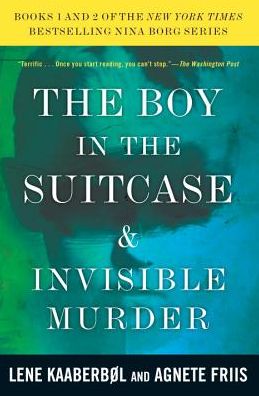 The Boy in the Suitcase & Invisible Murder: Books 1 and 2 of the Nina Borg Series