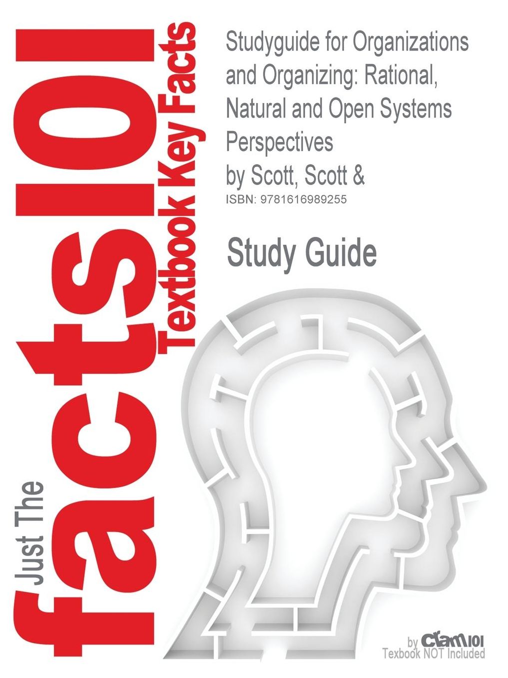 Studyguide for Organizations and Organizing: Rational, Natural and Open Systems Perspectives by Scott, Scott &, ISBN 9780131958937